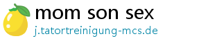 mom son sex